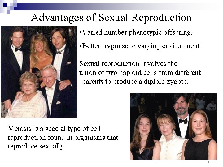 Advantages of Sexual Reproduction • Varied number phenotypic offspring. • Better response to varying