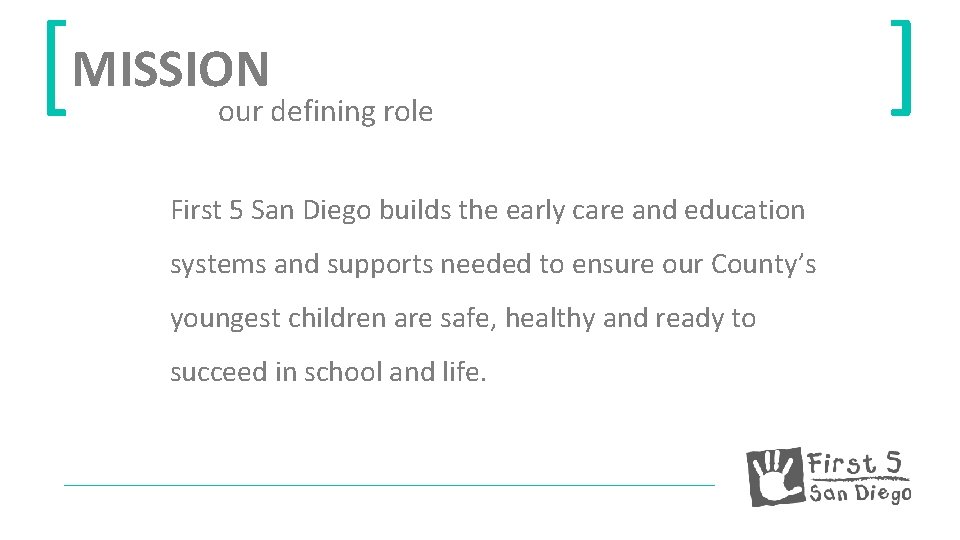 [MISSION our defining role First 5 San Diego builds the early care and education