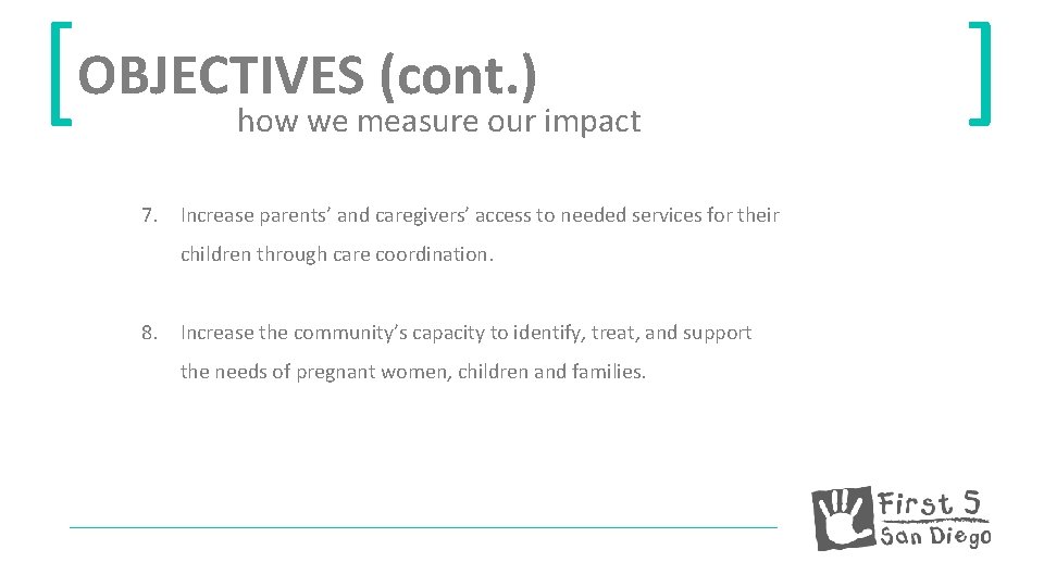 [OBJECTIVES (cont. ) how we measure our impact 7. Increase parents’ and caregivers’ access