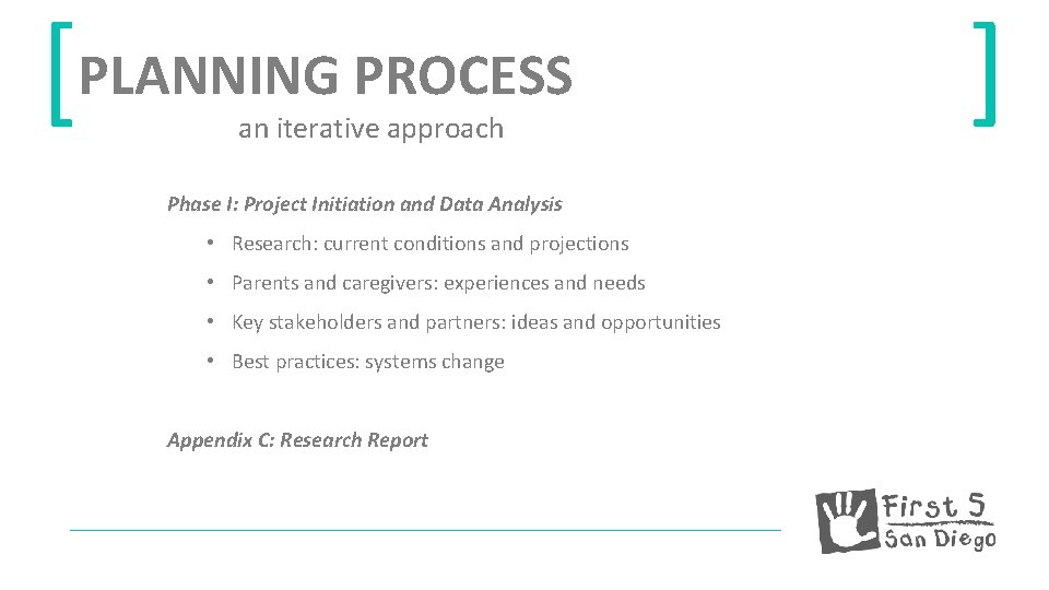 [PLANNING PROCESS an iterative approach Phase I: Project Initiation and Data Analysis • Research: