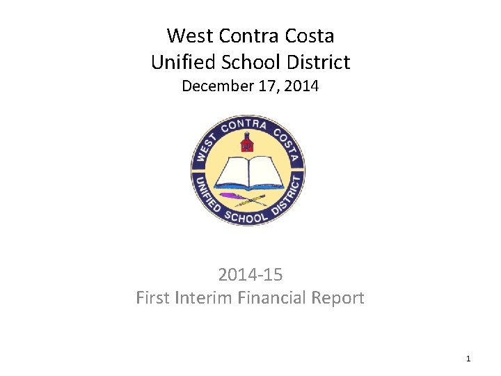 West Contra Costa Unified School District December 17, 2014 -15 First Interim Financial Report