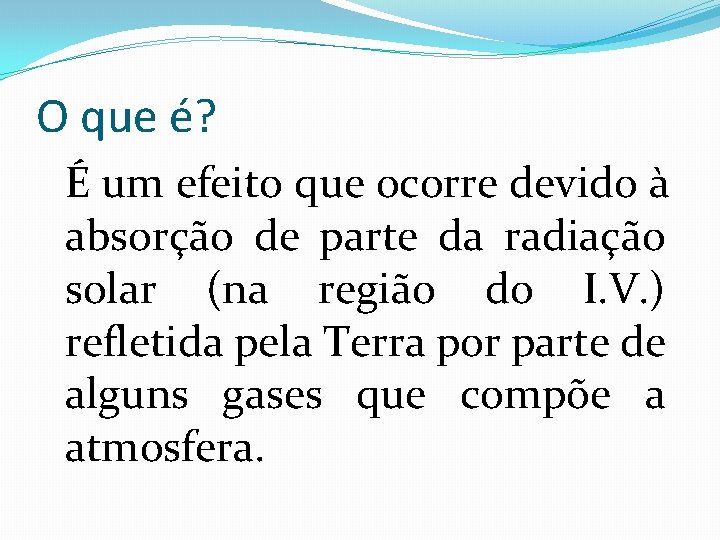 O que é? É um efeito que ocorre devido à absorção de parte da