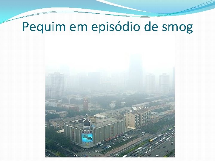 Pequim em episódio de smog 