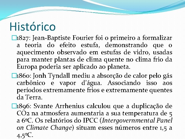 Histórico � 1827: Jean-Baptiste Fourier foi o primeiro a formalizar a teoria do efeito