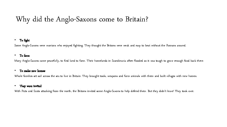 Why did the Anglo-Saxons come to Britain? • To fight Some Anglo-Saxons were warriors