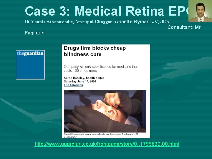 Case 3: Medical Retina EPG Dr Yannis Athanasiadis, Amritpal Chaggar, Annette Ryman, JV, JDs Case 3: Medical Retina EPG Dr Yannis Athanasiadis, Amritpal Chaggar, Annette Ryman, JV, JDs