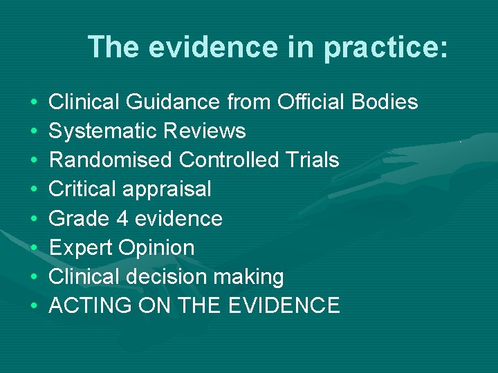 The evidence in practice: • • Clinical Guidance from Official Bodies Systematic Reviews Randomised The evidence in practice: • • Clinical Guidance from Official Bodies Systematic Reviews Randomised