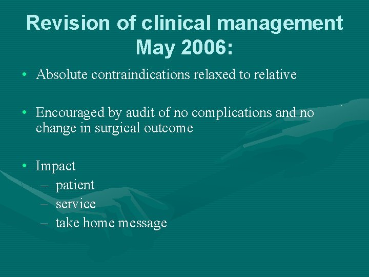 Revision of clinical management May 2006: • Absolute contraindications relaxed to relative • Encouraged Revision of clinical management May 2006: • Absolute contraindications relaxed to relative • Encouraged