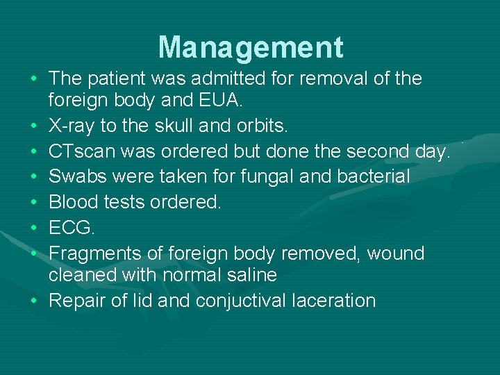 Management • The patient was admitted for removal of the foreign body and EUA. Management • The patient was admitted for removal of the foreign body and EUA.