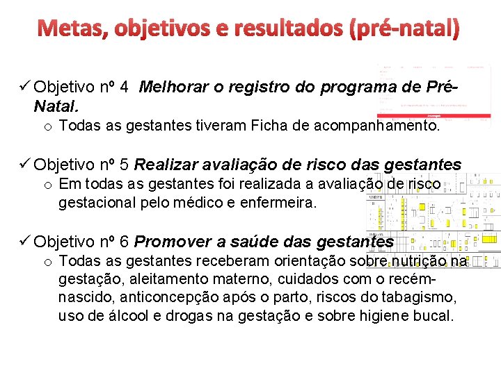 Metas, objetivos e resultados (pré-natal) ü Objetivo nº 4 Melhorar o registro do programa