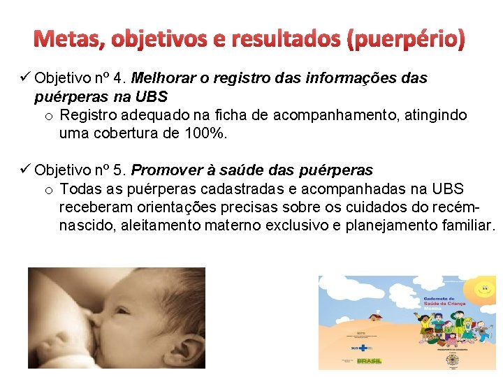 Metas, objetivos e resultados (puerpério) ü Objetivo nº 4. Melhorar o registro das informações