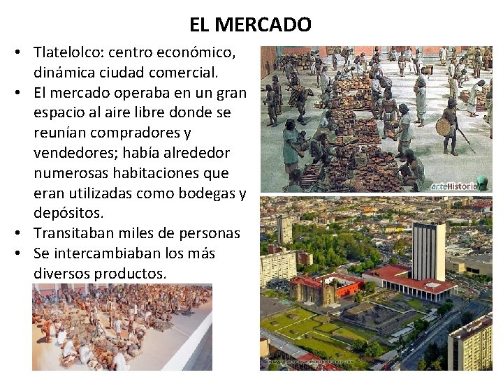 EL MERCADO • Tlatelolco: centro económico, dinámica ciudad comercial. • El mercado operaba en