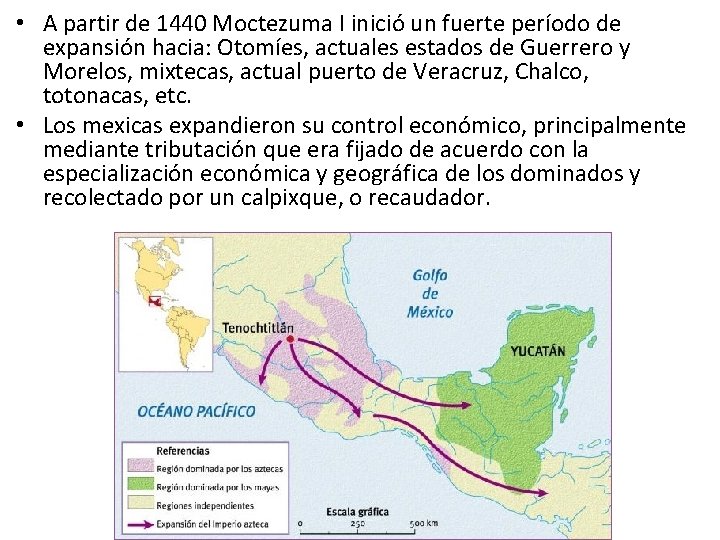  • A partir de 1440 Moctezuma I inició un fuerte período de expansión