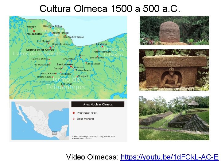 Cultura Olmeca 1500 a. C. Video Olmecas: https: //youtu. be/1 d. FCk. L-AC-E 