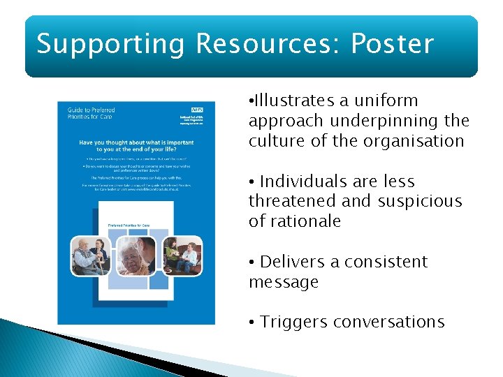 Supporting Resources: Poster • Illustrates a uniform approach underpinning the culture of the organisation