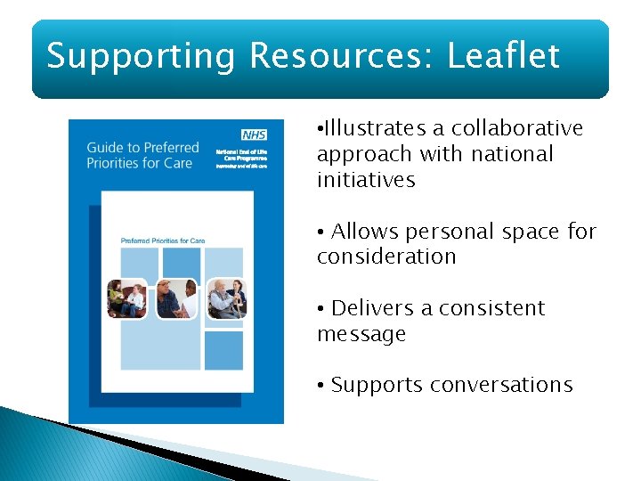 Supporting Resources: Leaflet • Illustrates a collaborative approach with national initiatives • Allows personal