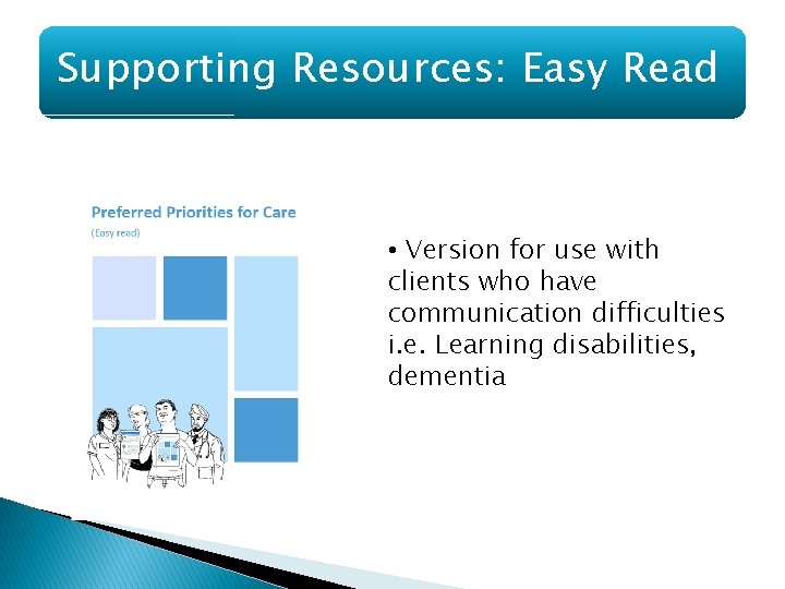 Supporting Resources: Easy Read • Version for use with clients who have communication difficulties