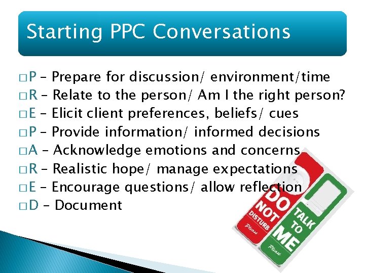 Starting PPC Conversations �P – Prepare for discussion/ environment/time � R – Relate to