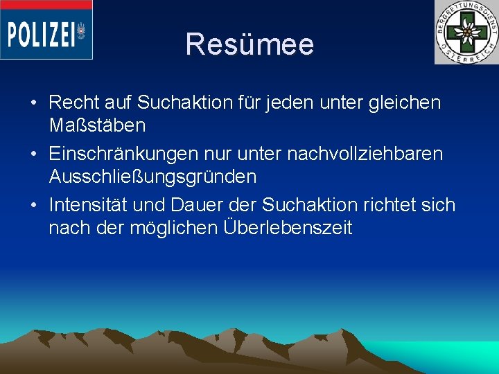 Resümee • Recht auf Suchaktion für jeden unter gleichen Maßstäben • Einschränkungen nur unter