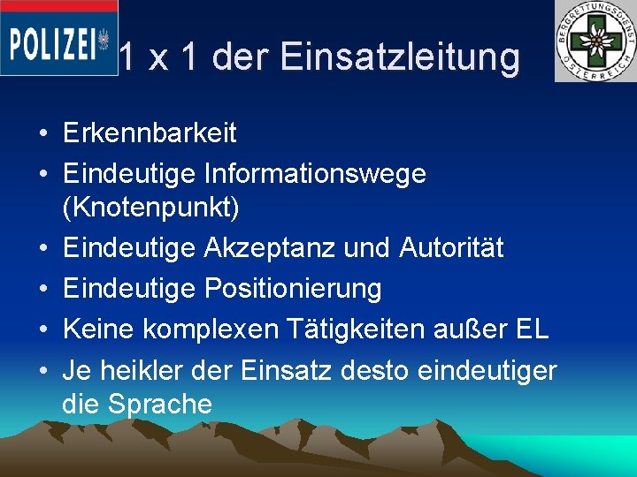 1 x 1 der Einsatzleitung • Erkennbarkeit • Eindeutige Informationswege (Knotenpunkt) • Eindeutige Akzeptanz