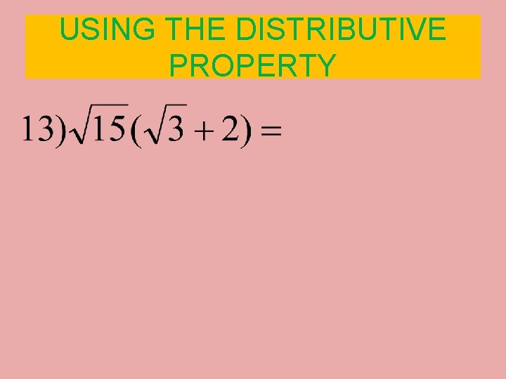 USING THE DISTRIBUTIVE PROPERTY 