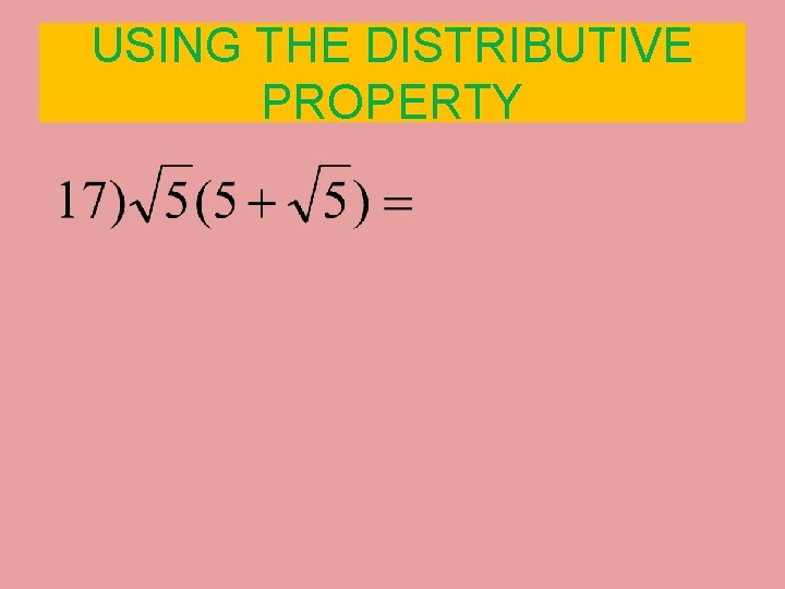 USING THE DISTRIBUTIVE PROPERTY 