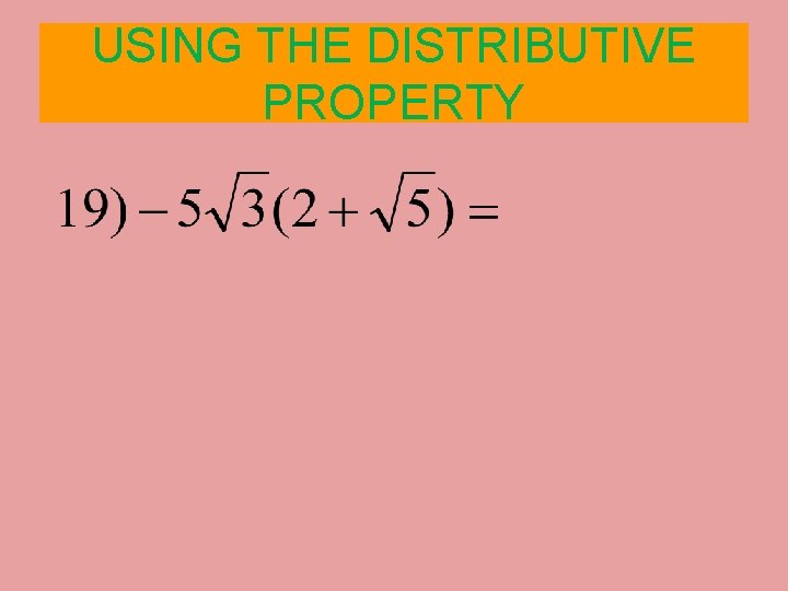 USING THE DISTRIBUTIVE PROPERTY 