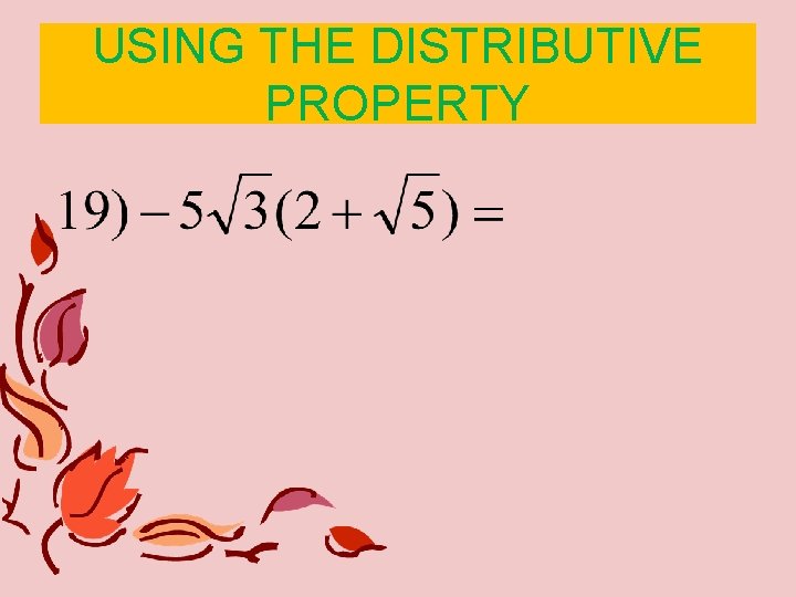 USING THE DISTRIBUTIVE PROPERTY 