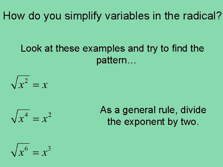 How do you simplify variables in the radical? Look at these examples and try