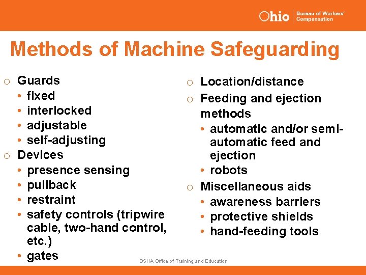 Methods of Machine Safeguarding o Guards o Location/distance • fixed o Feeding and ejection