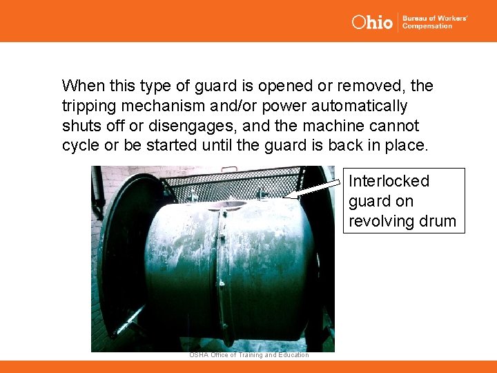 Interlocked Guard When this type of guard is opened or removed, the tripping mechanism