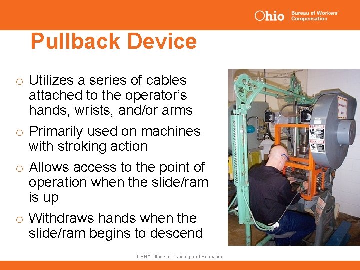 Pullback Device o Utilizes a series of cables attached to the operator’s hands, wrists,