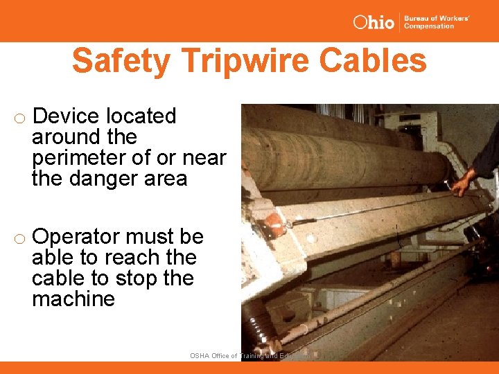 Safety Tripwire Cables o Device located around the perimeter of or near the danger