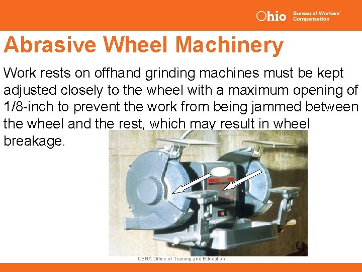 Abrasive Wheel Machinery Work rests on offhand grinding machines must be kept adjusted closely