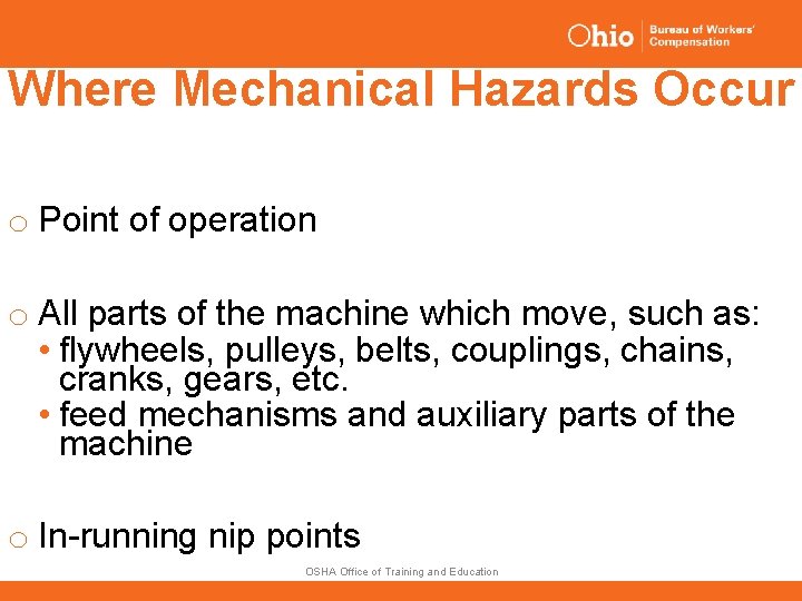 Where Mechanical Hazards Occur o Point of operation o All parts of the machine