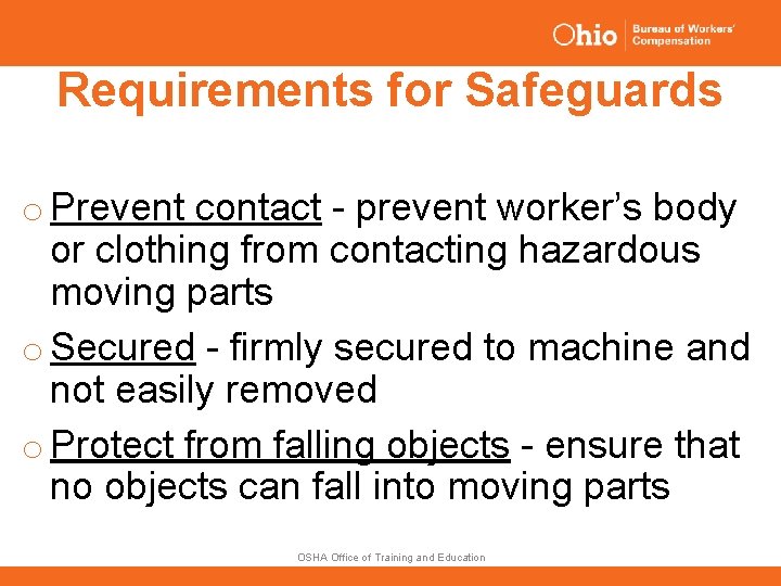 Requirements for Safeguards o Prevent contact - prevent worker’s body or clothing from contacting
