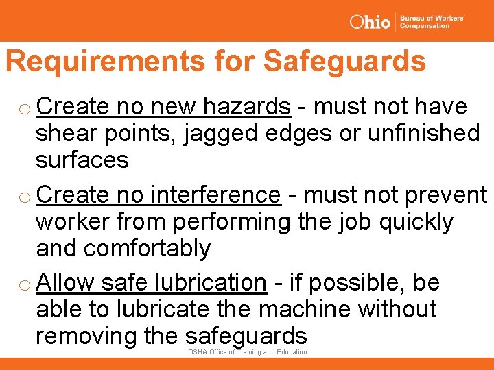 Requirements for Safeguards o Create no new hazards - must not have shear points,