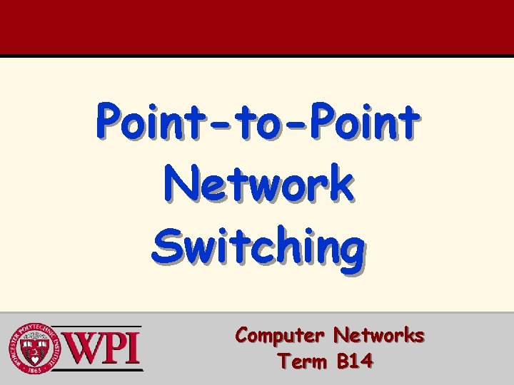 Point-to-Point Network Switching Computer Networks Term B 14 