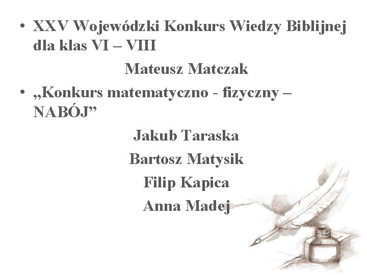  • XXV Wojewódzki Konkurs Wiedzy Biblijnej dla klas VI – VIII Mateusz Matczak