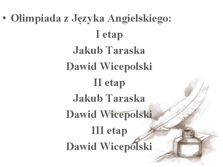  • Olimpiada z Języka Angielskiego: I etap Jakub Taraska Dawid Wicepolski III etap