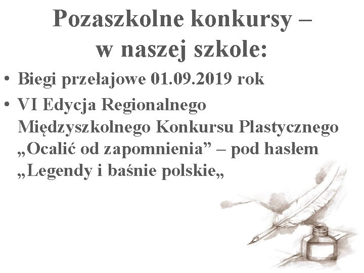 Pozaszkolne konkursy – w naszej szkole: • Biegi przełajowe 01. 09. 2019 rok •