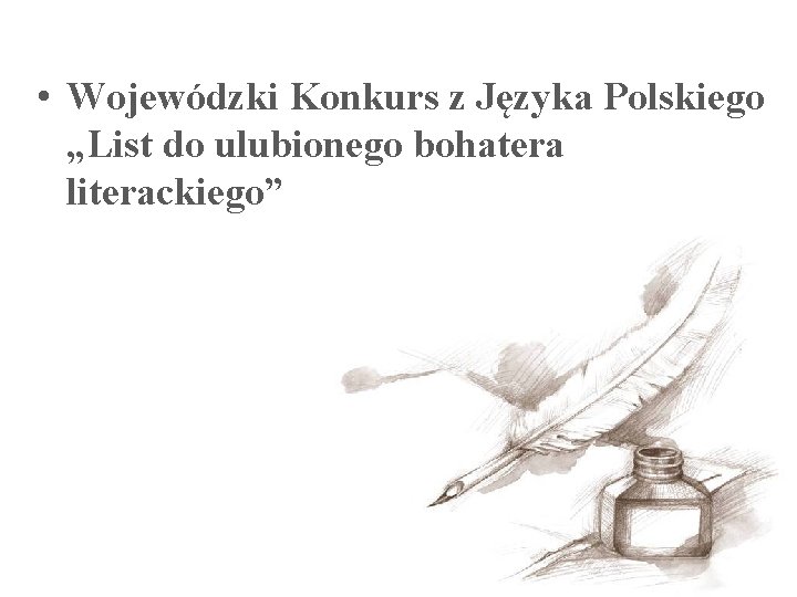  • Wojewódzki Konkurs z Języka Polskiego „List do ulubionego bohatera literackiego” 