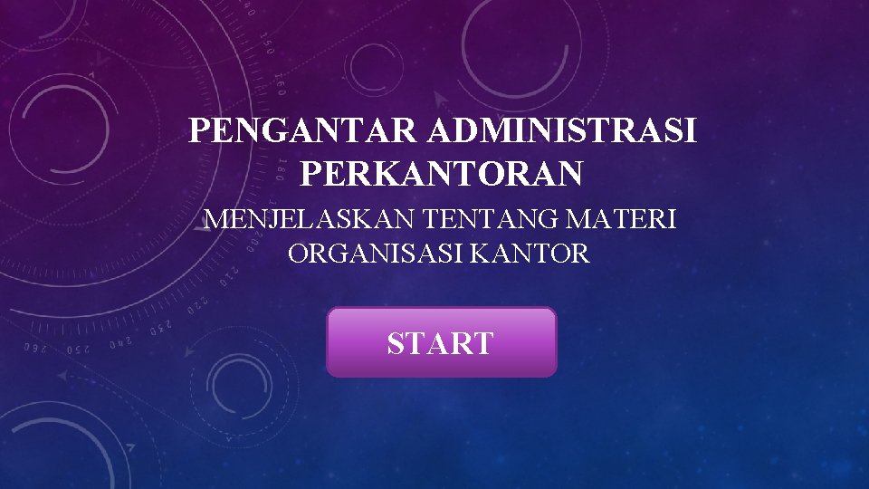 PENGANTAR ADMINISTRASI PERKANTORAN MENJELASKAN TENTANG MATERI ORGANISASI KANTOR START 