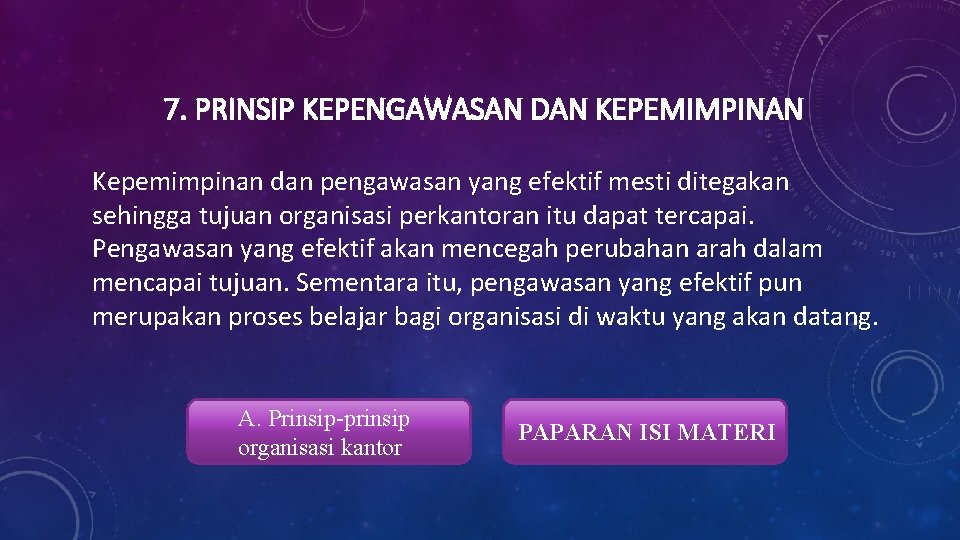 7. PRINSIP KEPENGAWASAN DAN KEPEMIMPINAN Kepemimpinan dan pengawasan yang efektif mesti ditegakan sehingga tujuan