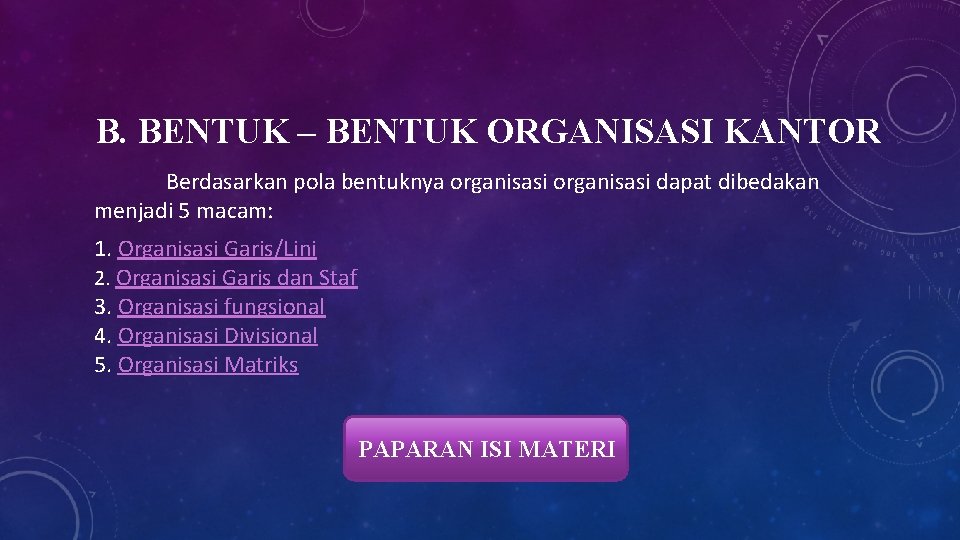 B. BENTUK – BENTUK ORGANISASI KANTOR Berdasarkan pola bentuknya organisasi dapat dibedakan menjadi 5
