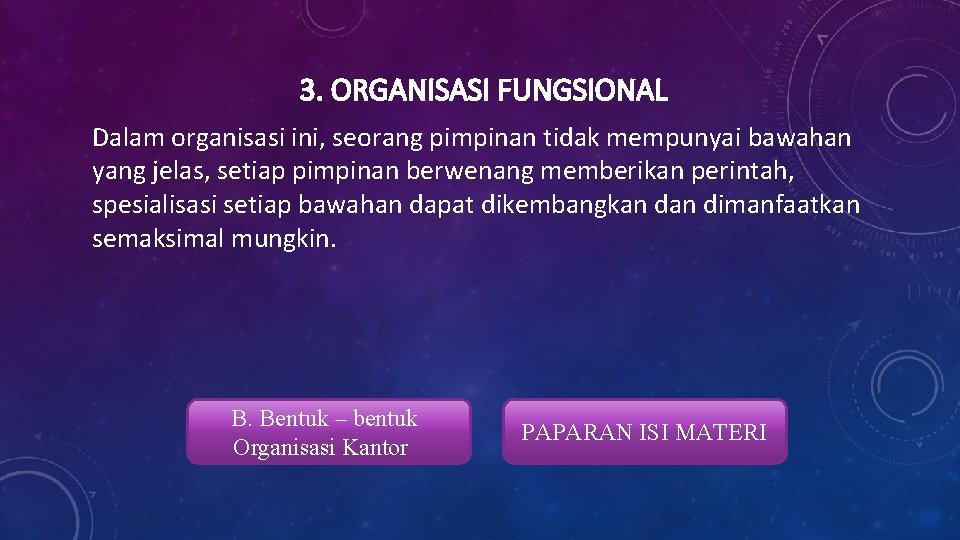 3. ORGANISASI FUNGSIONAL Dalam organisasi ini, seorang pimpinan tidak mempunyai bawahan yang jelas, setiap