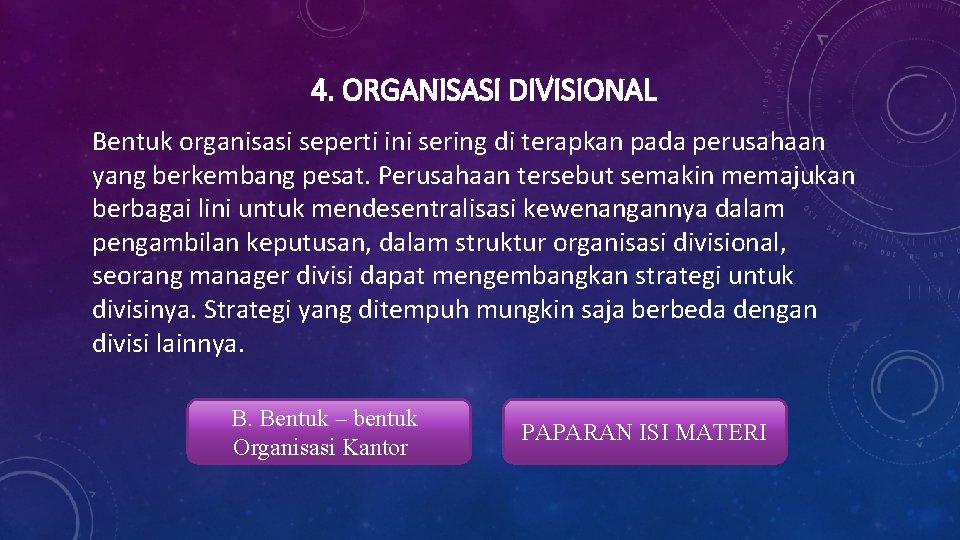 4. ORGANISASI DIVISIONAL Bentuk organisasi seperti ini sering di terapkan pada perusahaan yang berkembang