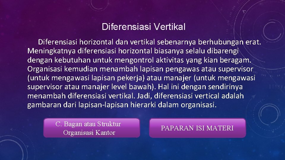 Diferensiasi Vertikal Diferensiasi horizontal dan vertikal sebenarnya berhubungan erat. Meningkatnya diferensiasi horizontal biasanya selalu