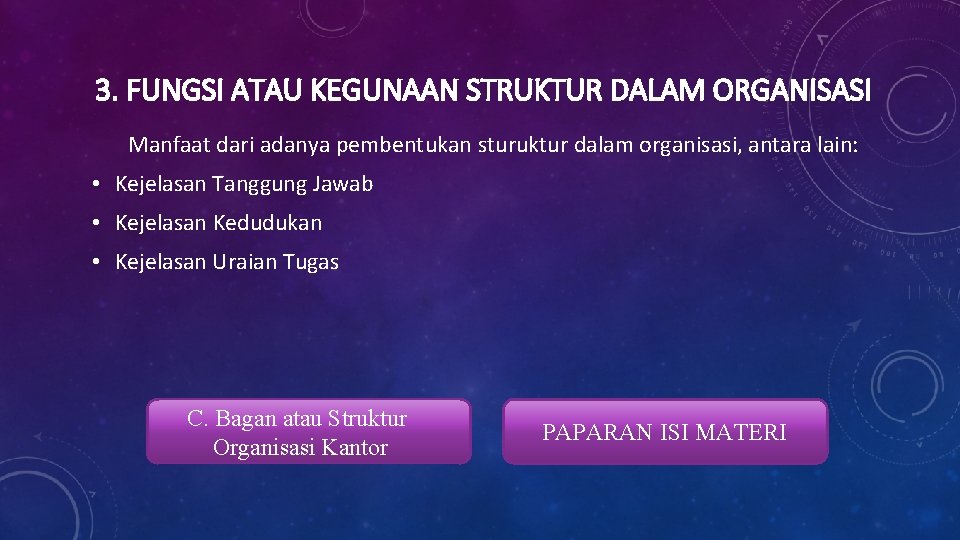 3. FUNGSI ATAU KEGUNAAN STRUKTUR DALAM ORGANISASI Manfaat dari adanya pembentukan sturuktur dalam organisasi,