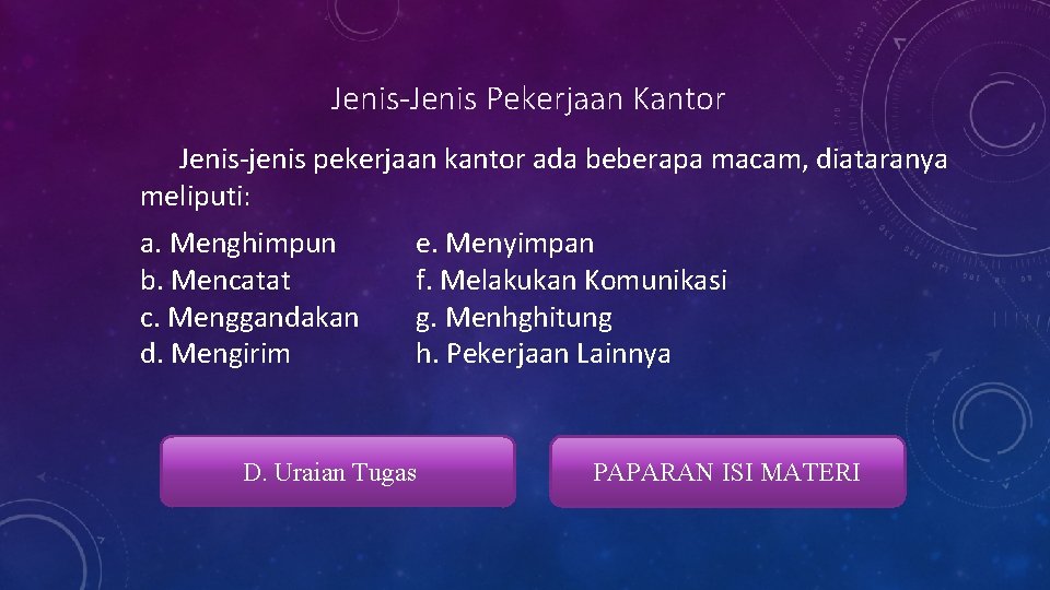 Jenis-Jenis Pekerjaan Kantor Jenis-jenis pekerjaan kantor ada beberapa macam, diataranya meliputi: a. Menghimpun b.